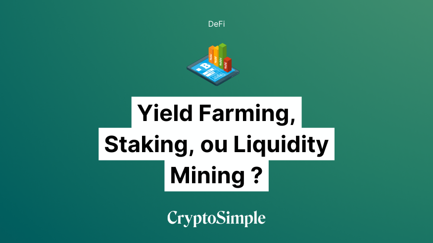 Quelle option d’investissement : Yield Farming, Staking, ou Liquidity Mining?
