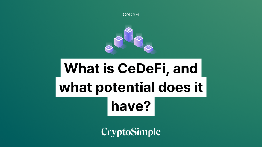 What is CeDeFi, and what potential does it have?