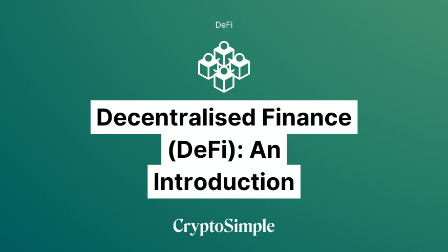 Decentralised Finance (DeFi): an introduction