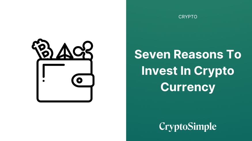 Seven reasons to invest in crypto currency