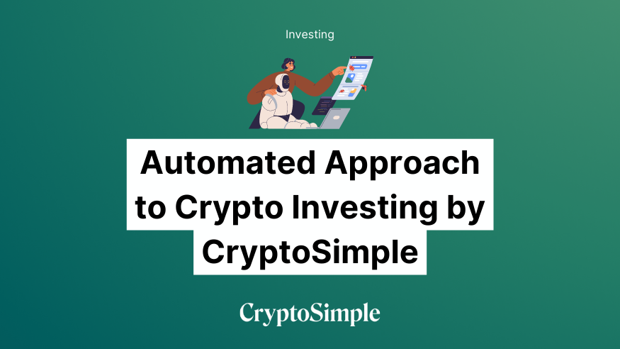 Invest in Crypto with Confidence: CryptoSimple's Automated Approach to Investing