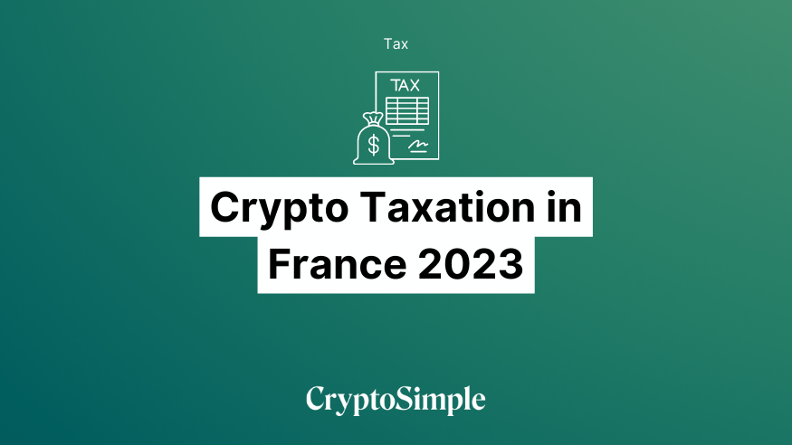 Crypto Taxation in France: Navigating the Complexities of Crypto Tax Laws 