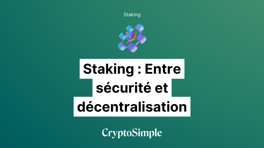 L'impact du staking sur la sécurité et la décentralisation en crypto