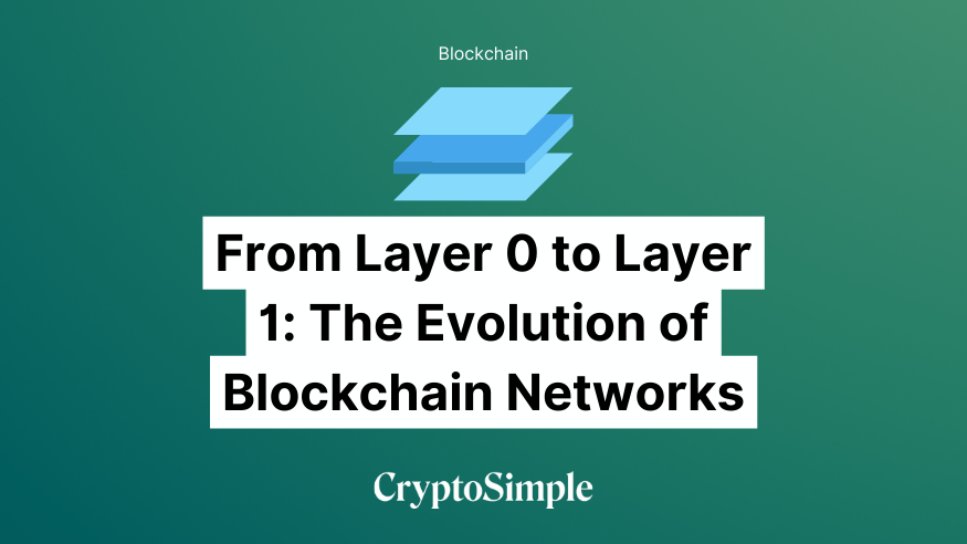 From Layer 0 to Layer 1: The Evolution of Blockchain Networks