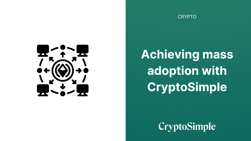 Achieving mass adoption with CryptoSimple